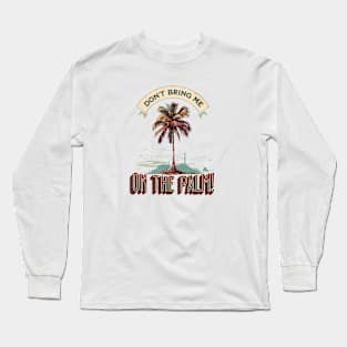 Denglisch Spruch: Don't bring me on the palm Long Sleeve T-Shirt